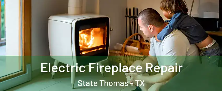 Electric Fireplace Repair State Thomas - TX