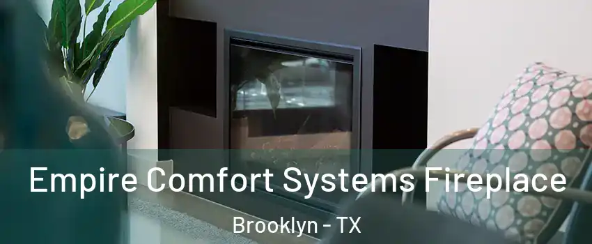 Empire Comfort Systems Fireplace Brooklyn - TX