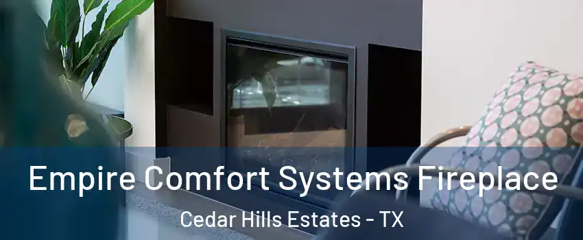 Empire Comfort Systems Fireplace Cedar Hills Estates - TX