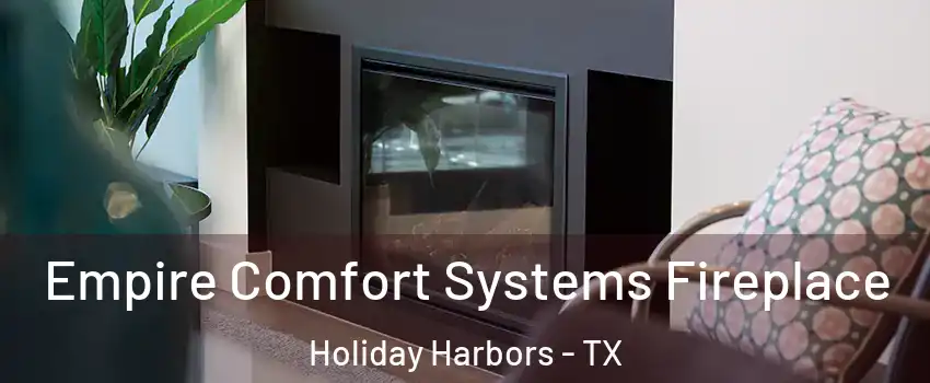 Empire Comfort Systems Fireplace Holiday Harbors - TX