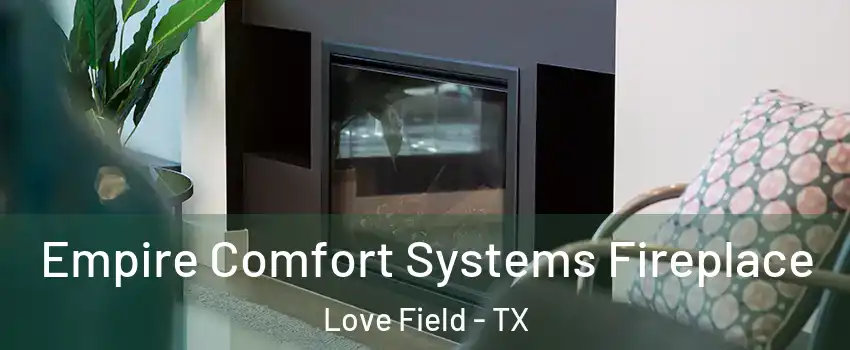 Empire Comfort Systems Fireplace Love Field - TX