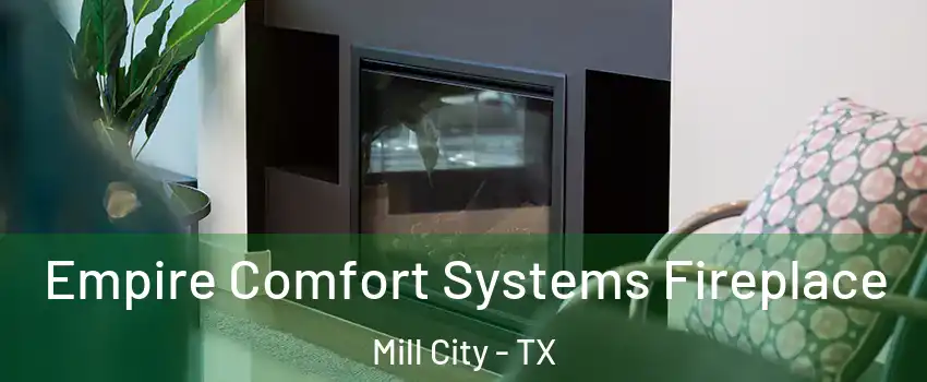 Empire Comfort Systems Fireplace Mill City - TX