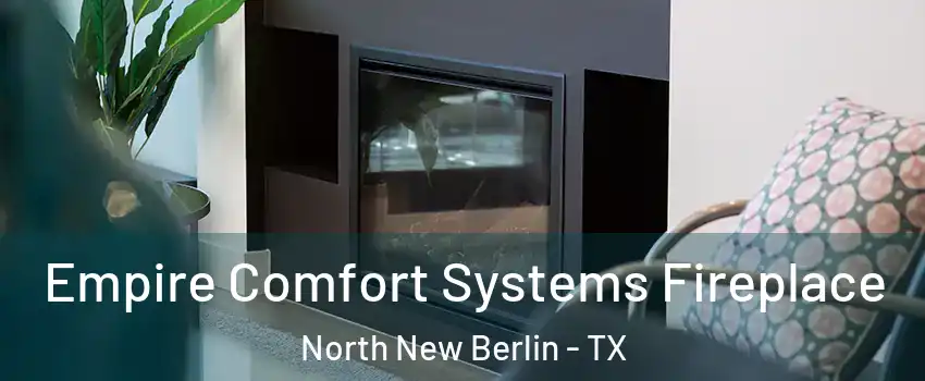 Empire Comfort Systems Fireplace North New Berlin - TX