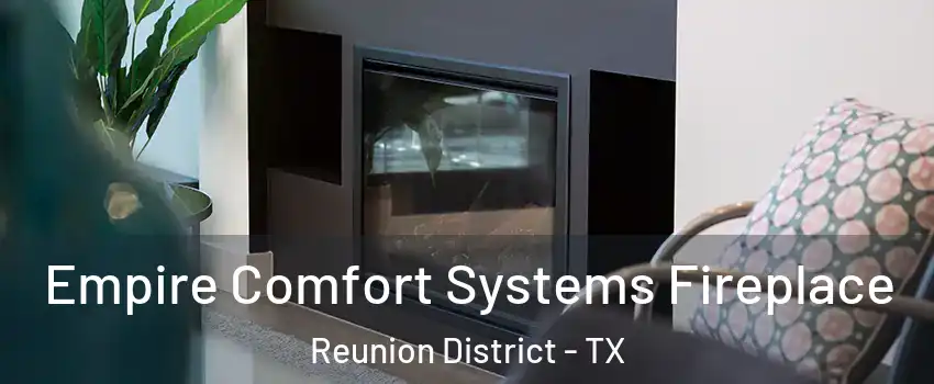 Empire Comfort Systems Fireplace Reunion District - TX