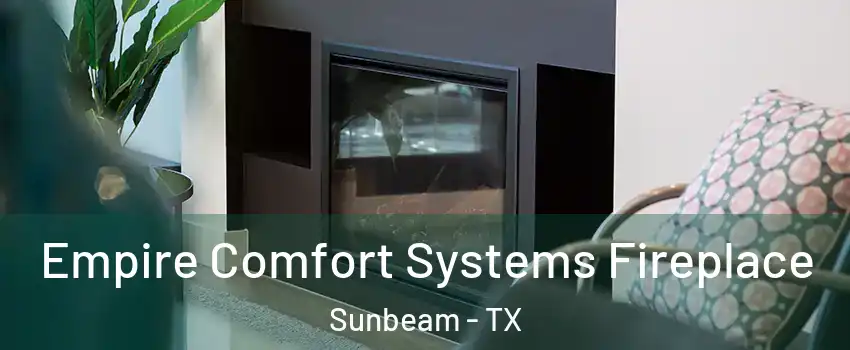 Empire Comfort Systems Fireplace Sunbeam - TX