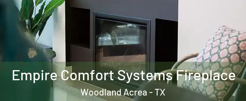 Empire Comfort Systems Fireplace Woodland Acrea - TX