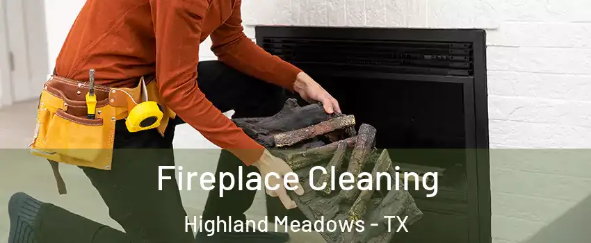 Fireplace Cleaning Highland Meadows - TX