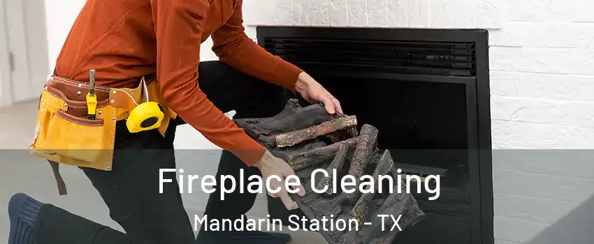 Fireplace Cleaning Mandarin Station - TX