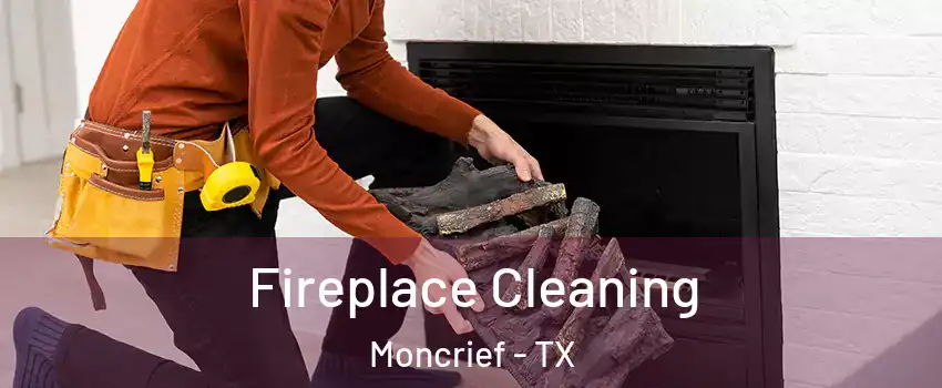 Fireplace Cleaning Moncrief - TX