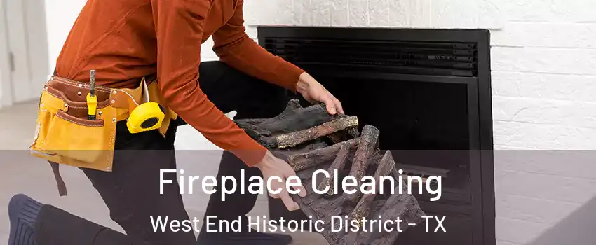 Fireplace Cleaning West End Historic District - TX