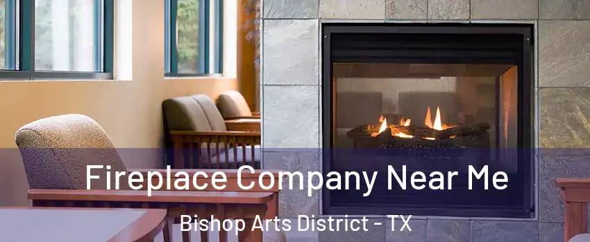 Fireplace Company Near Me Bishop Arts District - TX