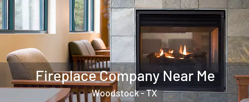 Fireplace Company Near Me Woodstock - TX