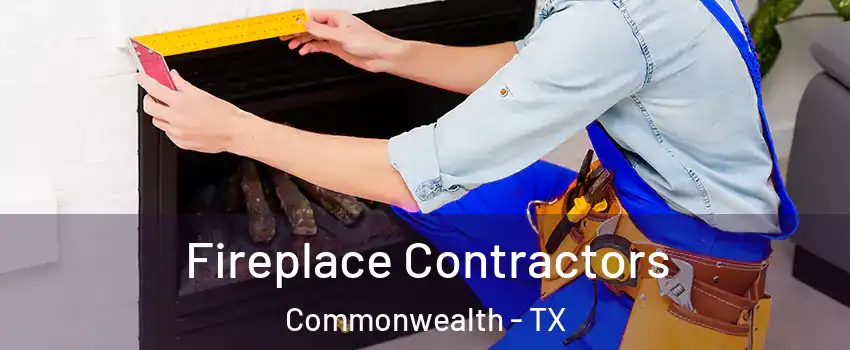 Fireplace Contractors Commonwealth - TX