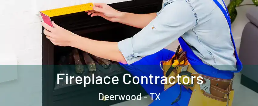 Fireplace Contractors Deerwood - TX