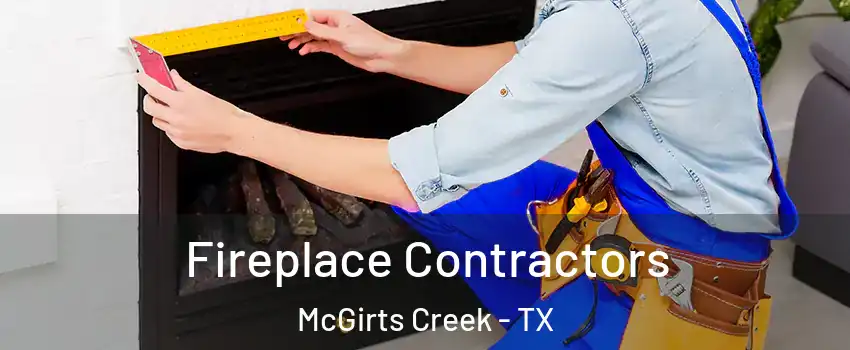 Fireplace Contractors McGirts Creek - TX