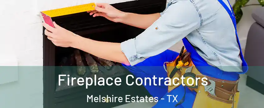 Fireplace Contractors Melshire Estates - TX