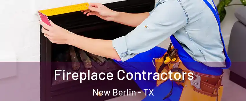 Fireplace Contractors New Berlin - TX