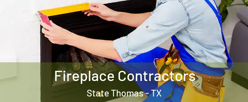 Fireplace Contractors State Thomas - TX