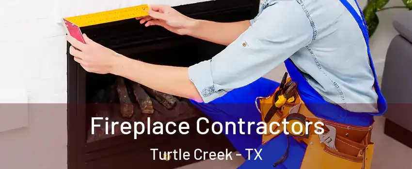 Fireplace Contractors Turtle Creek - TX