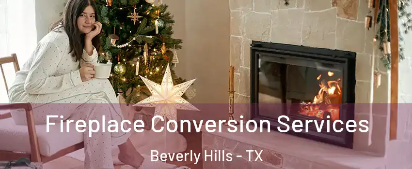 Fireplace Conversion Services Beverly Hills - TX