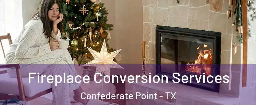 Fireplace Conversion Services Confederate Point - TX