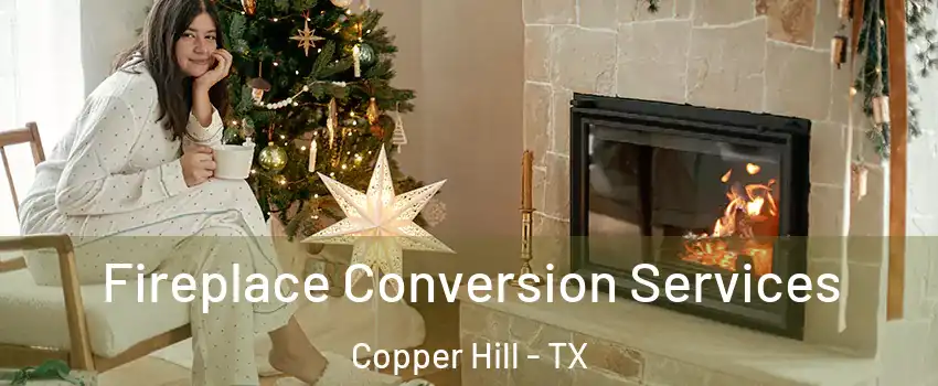 Fireplace Conversion Services Copper Hill - TX