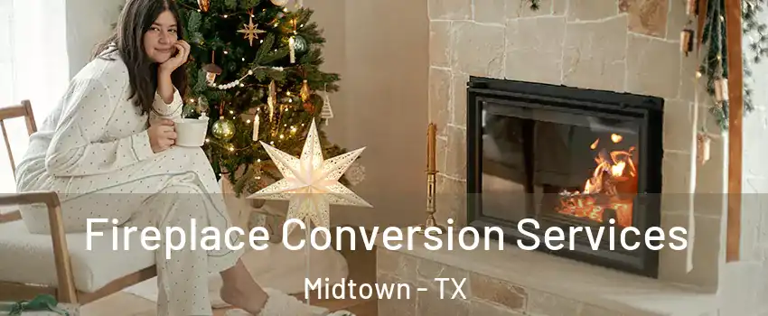 Fireplace Conversion Services Midtown - TX