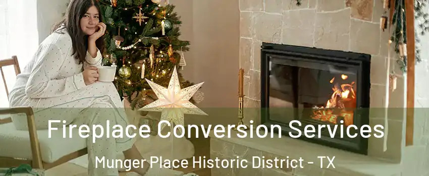 Fireplace Conversion Services Munger Place Historic District - TX