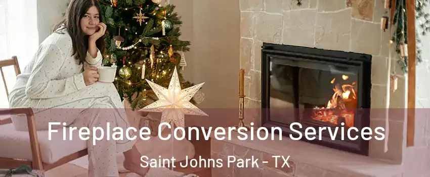 Fireplace Conversion Services Saint Johns Park - TX