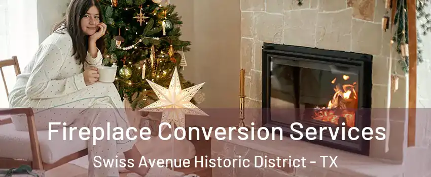 Fireplace Conversion Services Swiss Avenue Historic District - TX