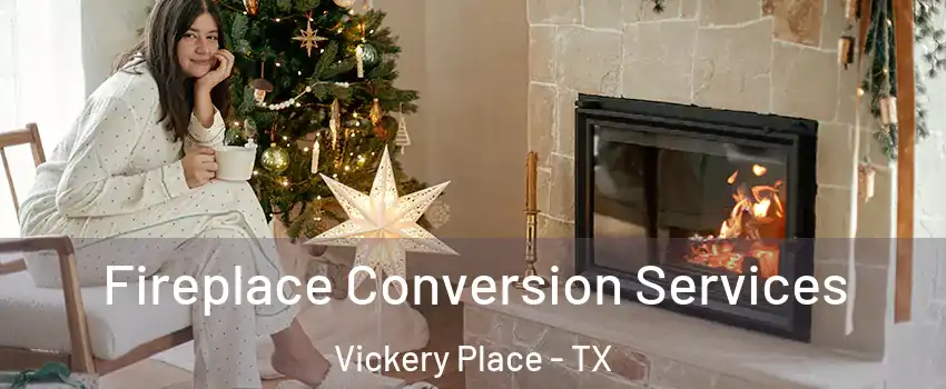 Fireplace Conversion Services Vickery Place - TX