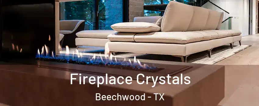 Fireplace Crystals Beechwood - TX