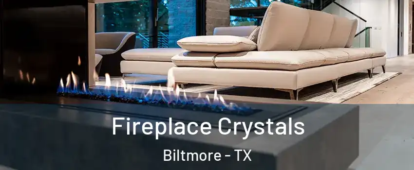 Fireplace Crystals Biltmore - TX