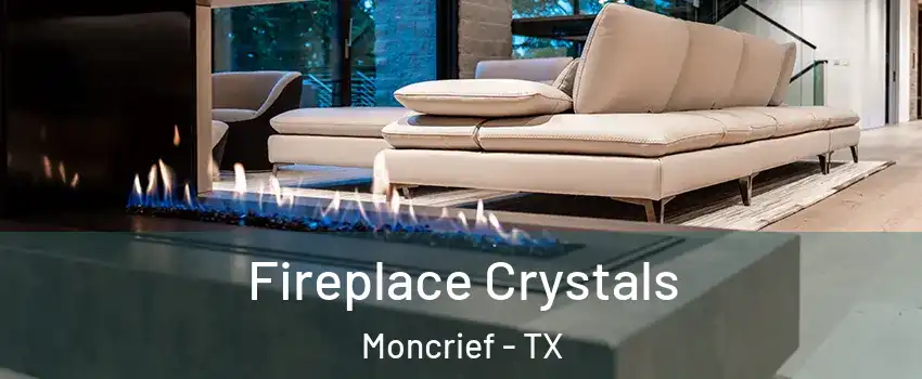 Fireplace Crystals Moncrief - TX