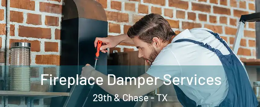 Fireplace Damper Services 29th & Chase - TX