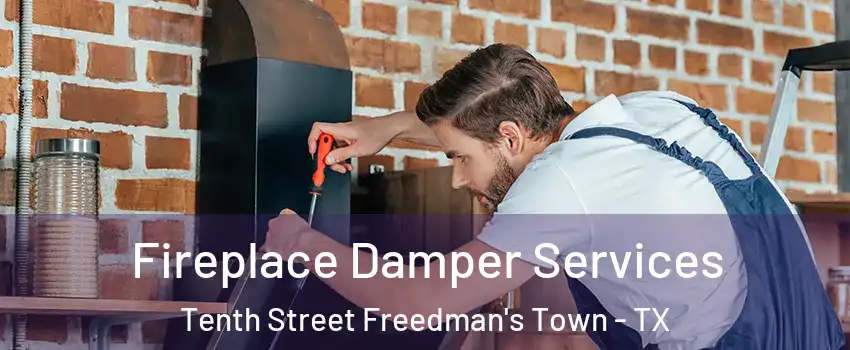 Fireplace Damper Services Tenth Street Freedman's Town - TX