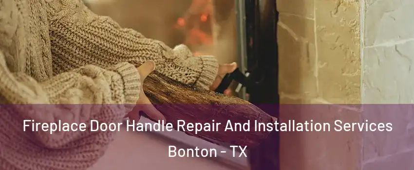 Fireplace Door Handle Repair And Installation Services Bonton - TX