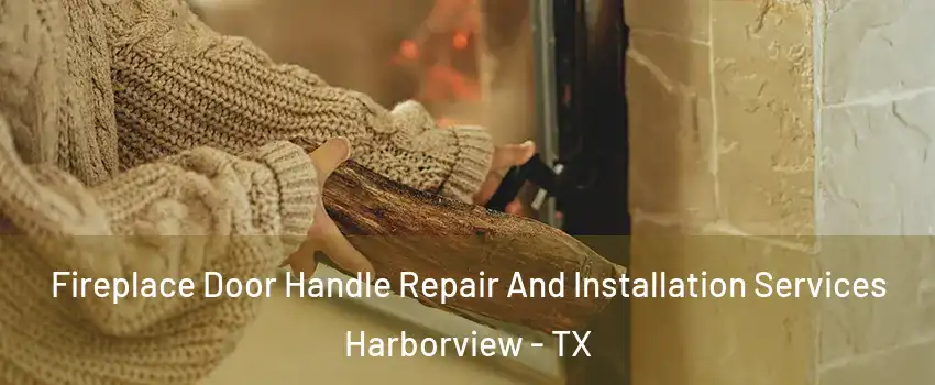 Fireplace Door Handle Repair And Installation Services Harborview - TX