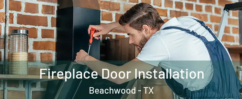 Fireplace Door Installation Beachwood - TX