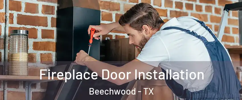 Fireplace Door Installation Beechwood - TX