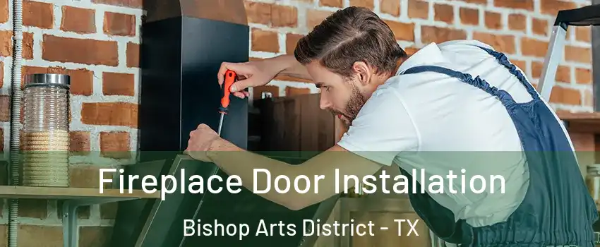 Fireplace Door Installation Bishop Arts District - TX