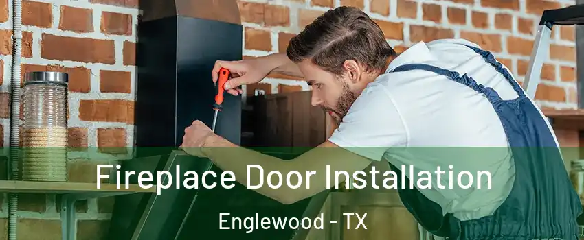 Fireplace Door Installation Englewood - TX