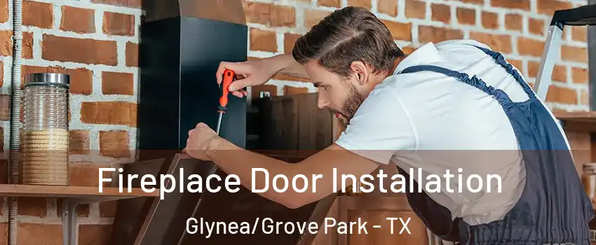 Fireplace Door Installation Glynea/Grove Park - TX