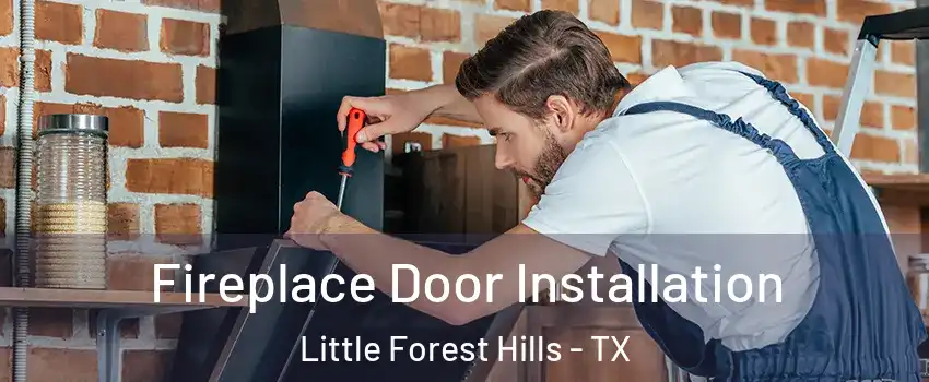 Fireplace Door Installation Little Forest Hills - TX