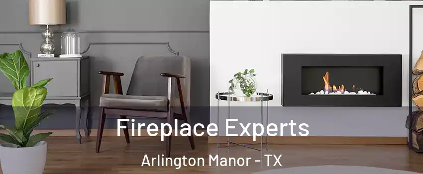 Fireplace Experts Arlington Manor - TX