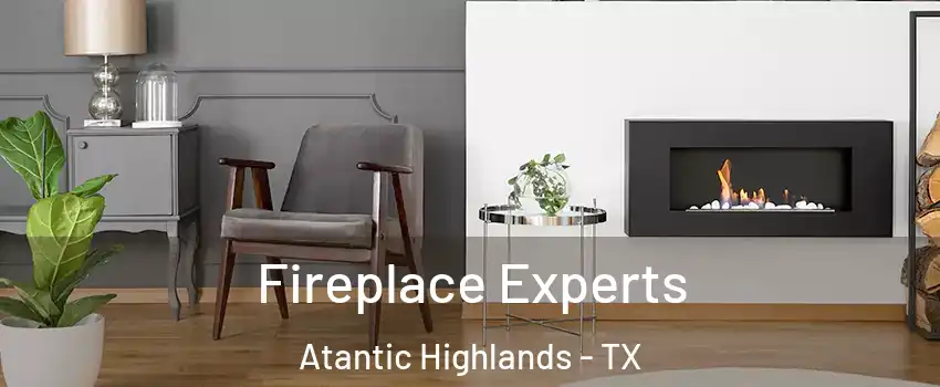 Fireplace Experts Atantic Highlands - TX