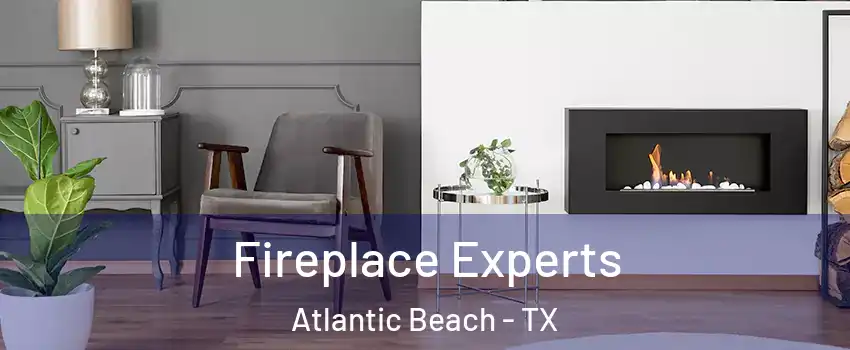 Fireplace Experts Atlantic Beach - TX