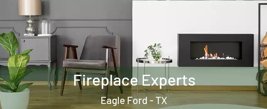 Fireplace Experts Eagle Ford - TX