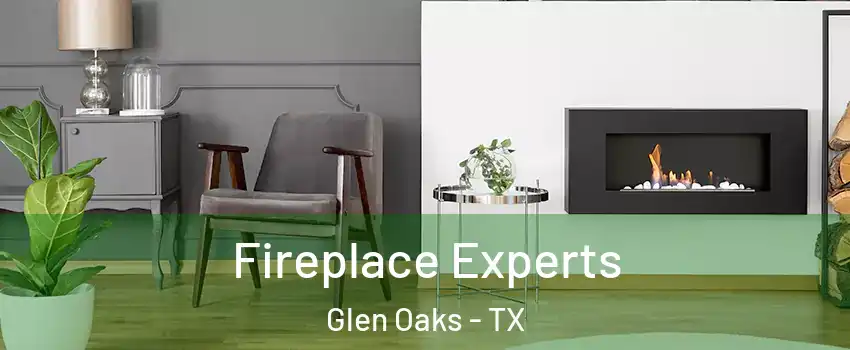 Fireplace Experts Glen Oaks - TX