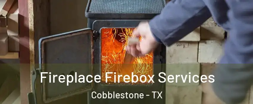 Fireplace Firebox Services Cobblestone - TX